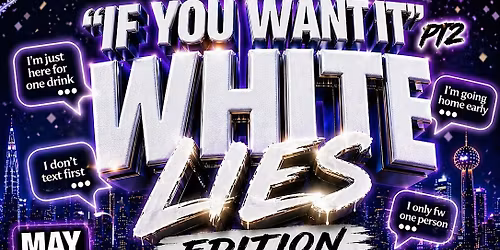 \u201cIf you want it \u201c white lies edition 2