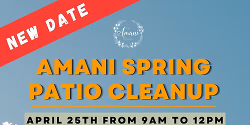 Amani Spring Patio Clean Up NEW DATE!