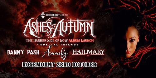 Golden Robot Records presents Ashes of Autumn "The Darker Side Of Now" album launch