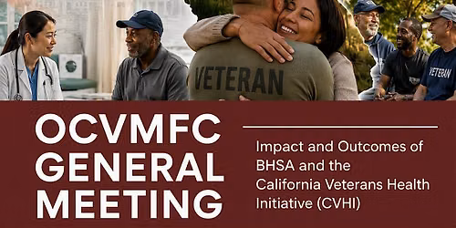 OCVMFC General Meeting - BHSA and the CA Veterans Health Initiative
