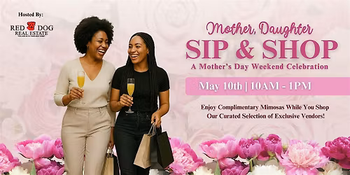 Mother, Daughter Sip & Shop - Red Dog Real Estate