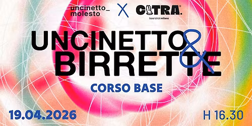 UNCINETTO & BIRRETTE @ Citra Milano