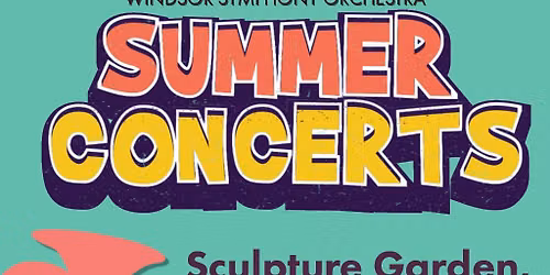 FREE Summer Concert: Sculpture Garden, Windsor