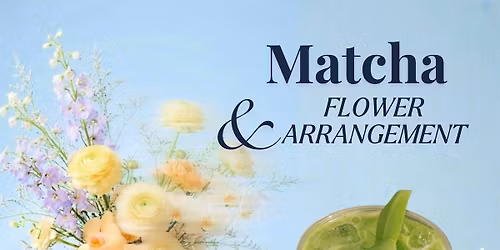 Matcha Pop Up & Flower Arrangement