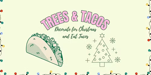 Trees and Tacos