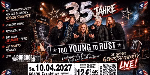 TOO YOUNG TO RUST | 35 Jahre Rockgeschichte im Rhein-Main-Gebiet | Die gro\u00dfe Jubil\u00e4umsparty