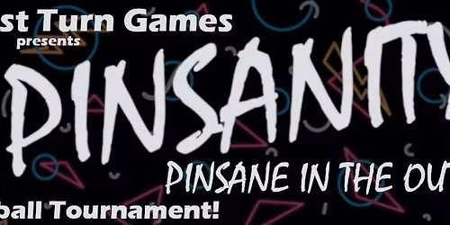 Pinsanity! Pinsane in the Outlane Pinball Tournament