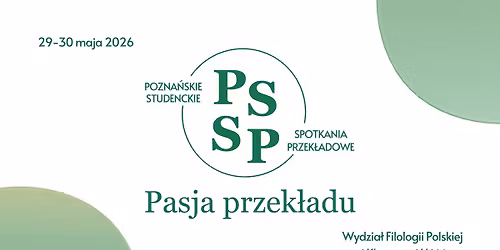 I Pozna\u0144skie Studenckie Spotkania Przek\u0142adowe. Pasja przek\u0142adu