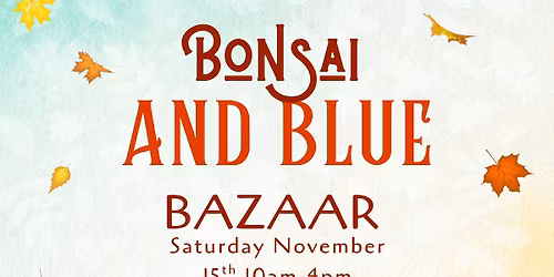 Bonsai and Blue Bazaar