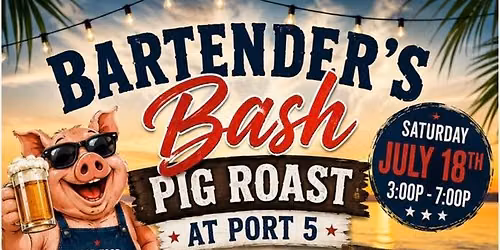 \ud83c\uddfa\ud83c\uddf8 Bartender\u2019s Bash\/Pig Roast
