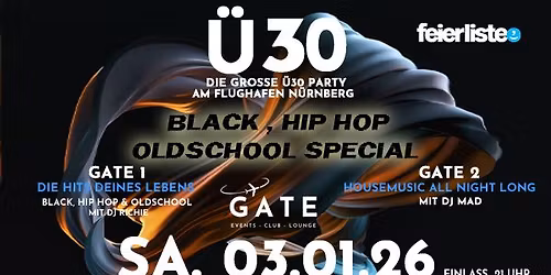 \u00dc30 GATE \u2013 Die gro\u00dfe \u00dc30 Party am Flughafen N\u00fcrnberg - BLACK & HIP HOP SPECIAL - SA. 03. JANUAR
