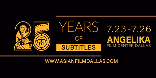 25th Annual Asian Film Festival of Dallas