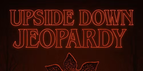 Upside Down Jeopardy - Stranger Things Trivia Night
