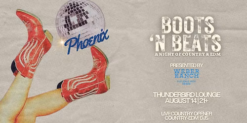 Boots \u2018N Beats - Presented by Weber Ranch Agave Vodka