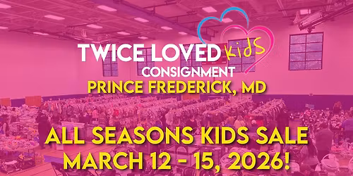Twice Loved Kids Consignment All Seasons Sale in Prince Frederick, MD!