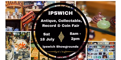 Ipswich - Collectormania Antique, Collectable, Record & Coin Fair 