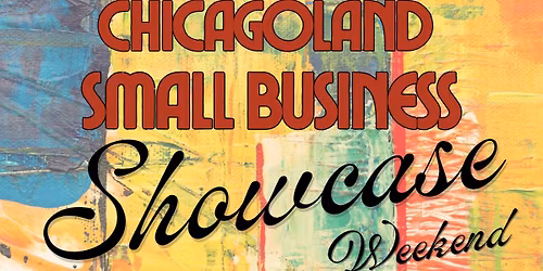 The Chicagoland Small Business Showcase Weekend