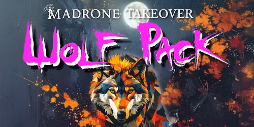 WOLF PACK - MADRONE TAKEOVER