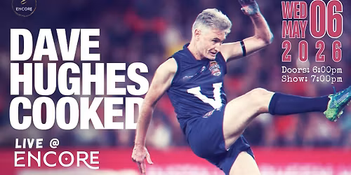 DAVE HUGHES - COOKED  -  One Night at ENCORE