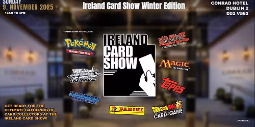 Ireland Card Show\/Expo - Dublin - November 9th 2025