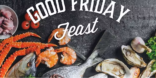 Good Friday Seafood Feast