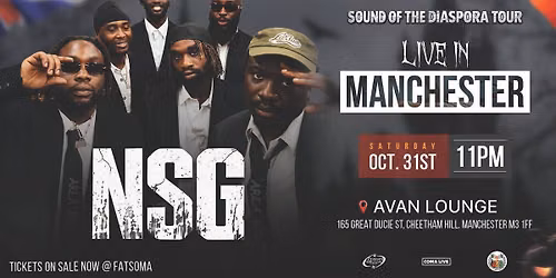 NSG PERFORMING LIVE!! Presented by: ONYX EVENTS X MANCHESTER ACS X MANCHESTER MET ACS X AFRONOVA