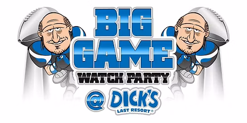 2026 BIG GAME Watch Party @ Dick's Last Resort Excalibur