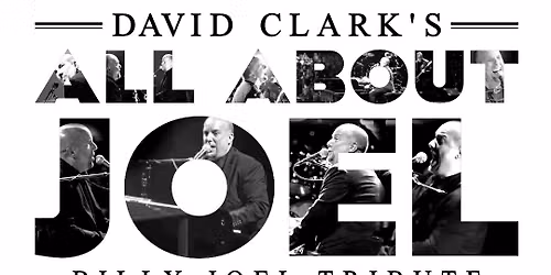 David Clark's ALL ABOUT JOEL: Billy Joel Tribute