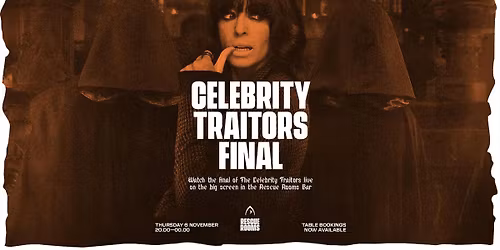 The Celebrity Traitors Final \ud83c\udff0 Viewing Party \u2014 Rescue Rooms, Nottingham