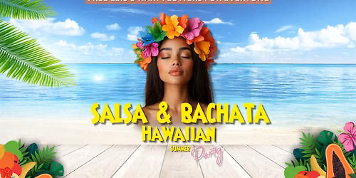 Salsa & Bachata Hawaiian Summer party