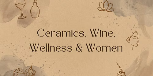Wellness, Wine, Ceramics & Women