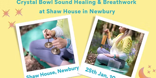 *Rest & Restore* - Crystal Bowl Sound Healing & Breath at Shaw House, Newbury