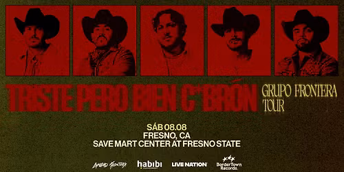 Grupo Frontera: Triste Pero Bien C*bron Tour