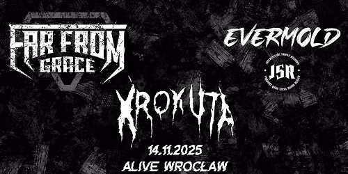 FAR FROM GRACE + EVERMOLD + KROKUTA - 14.11.2025, ALIVE