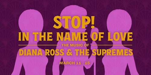 Stop In The Name Of Love: The Music of Diana Ross & The Supremes