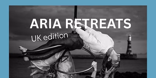 Aria Escapes: UK September Retreat - Land, Air, Water