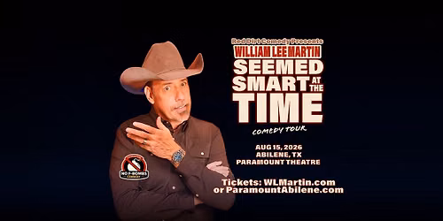Abilene, TX - William Lee Martin - Seemed Smart at the Time Tour - Paramount Theatre - 7:00pm — Paramount Abilene