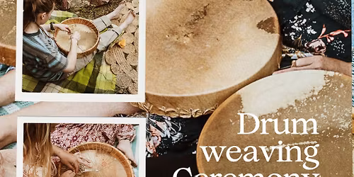 Drum Weaving weekend Ceremony