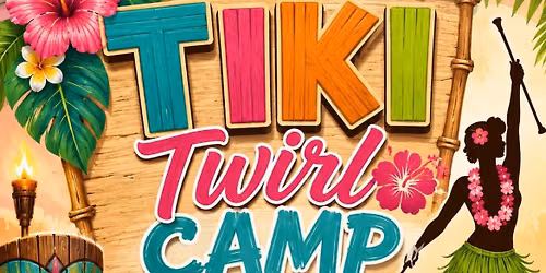 Tiki Twirl Camp 
