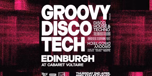 GROOVY DISCO TECH: EDINBURGH LAUNCH \/\/ CABARET VOLTAIRE