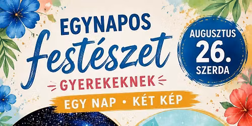 Egynapos \u00e9lm\u00e9nyfest\u00e9s gyerekeknek - egy nap k\u00e9t festm\u00e9ny