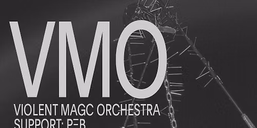 CTM presents: VMO Violent Magic Orchestra + P\u039eB