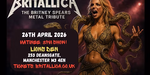 *** SOLD OUT *** Britallica (Britney Spears Metal Tribute) at Lions Den, Manchester