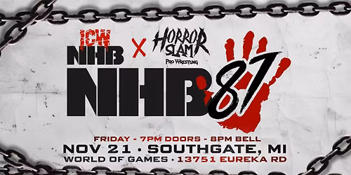 ICW NHB x HORROR SLAM #NHB87 - November 21st 2025 - SOUTHGATE MI - 8PM \u26d3\ufe0f\u200d\ud83d\udca5 