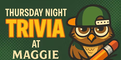 Thursday Night Trivia at Maggie Miley's!