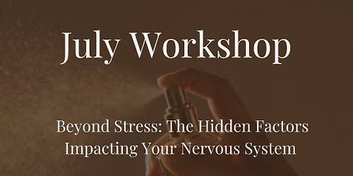 Beyond Stress: The Hidden Factors Impacting Your Nervous System