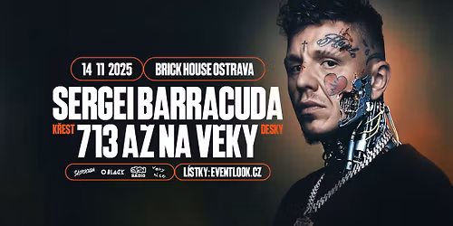 SERGEI BARRACUDA k\u0159est 713 A\u017e Na V\u011bky | 14.11.2025 | Brick House Ostrava