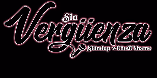 Sin Verg\u00fcenza - Stand-Comedy without Shame | Queens, NY