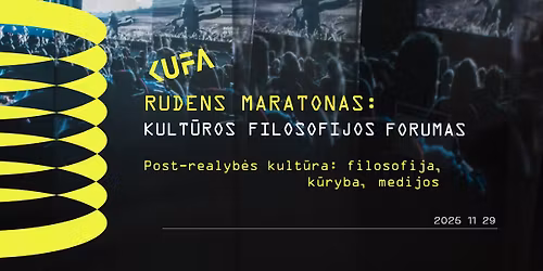 KULT\u016aROS FILOSOFIJOS FORUMAS| Post- realyb\u0117s kult\u016bra: filosofija, k\u016bryba, medijos 