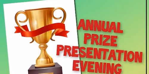 ANNUAL PRIZE PRESENTATION EVENING PLUS FANTASTIC VOCALIST\/COMEDY ENTERTAINER CARL BRENT